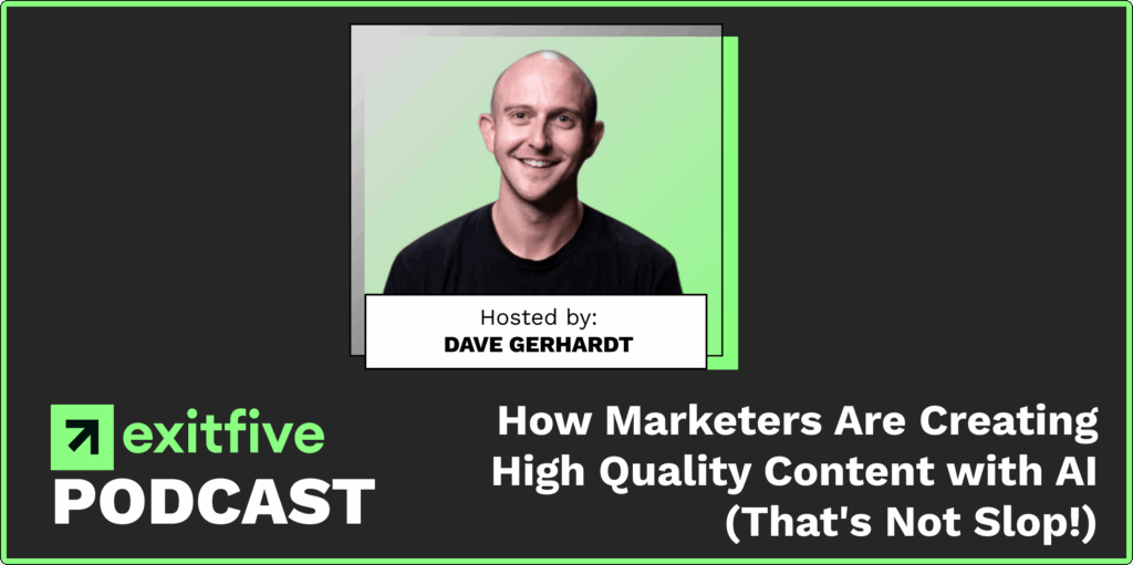 Exit Five podcast episode: How Marketers Are Creating High Quality Content with AI